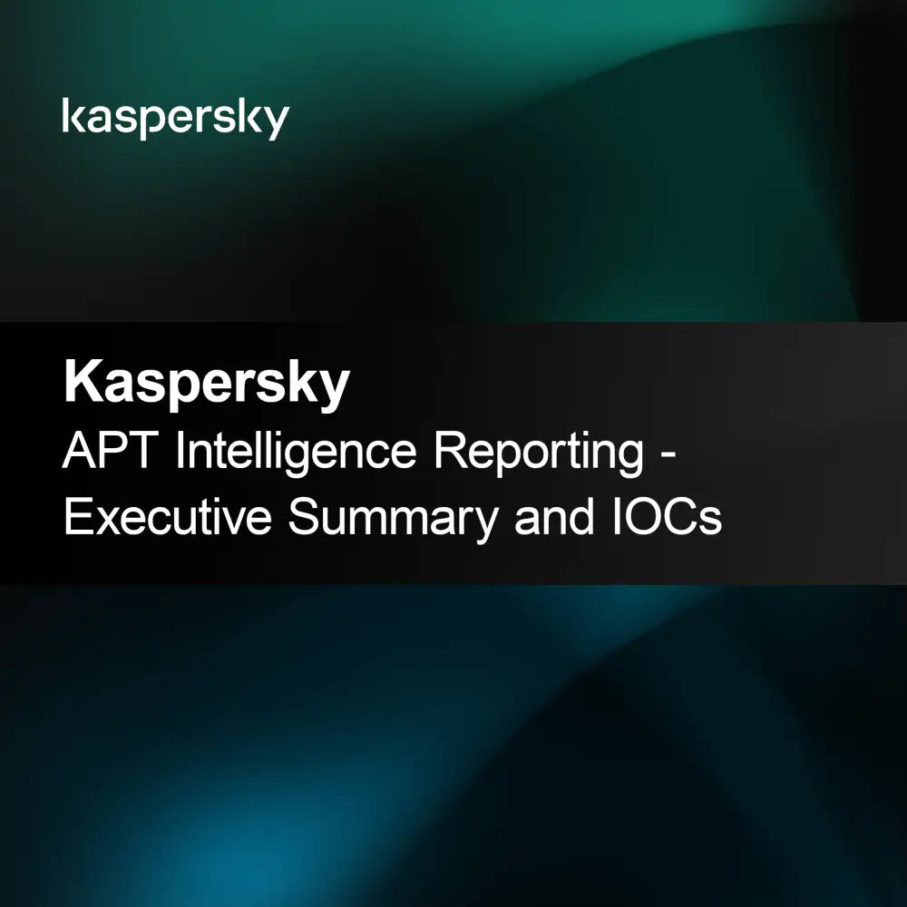 Kaspersky APT -tiedusteluraportointi - Tiivistelmä ja IOC:t